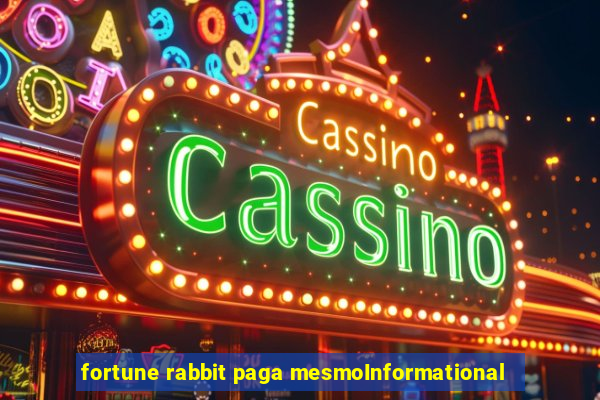 fortune rabbit paga mesmoInformational